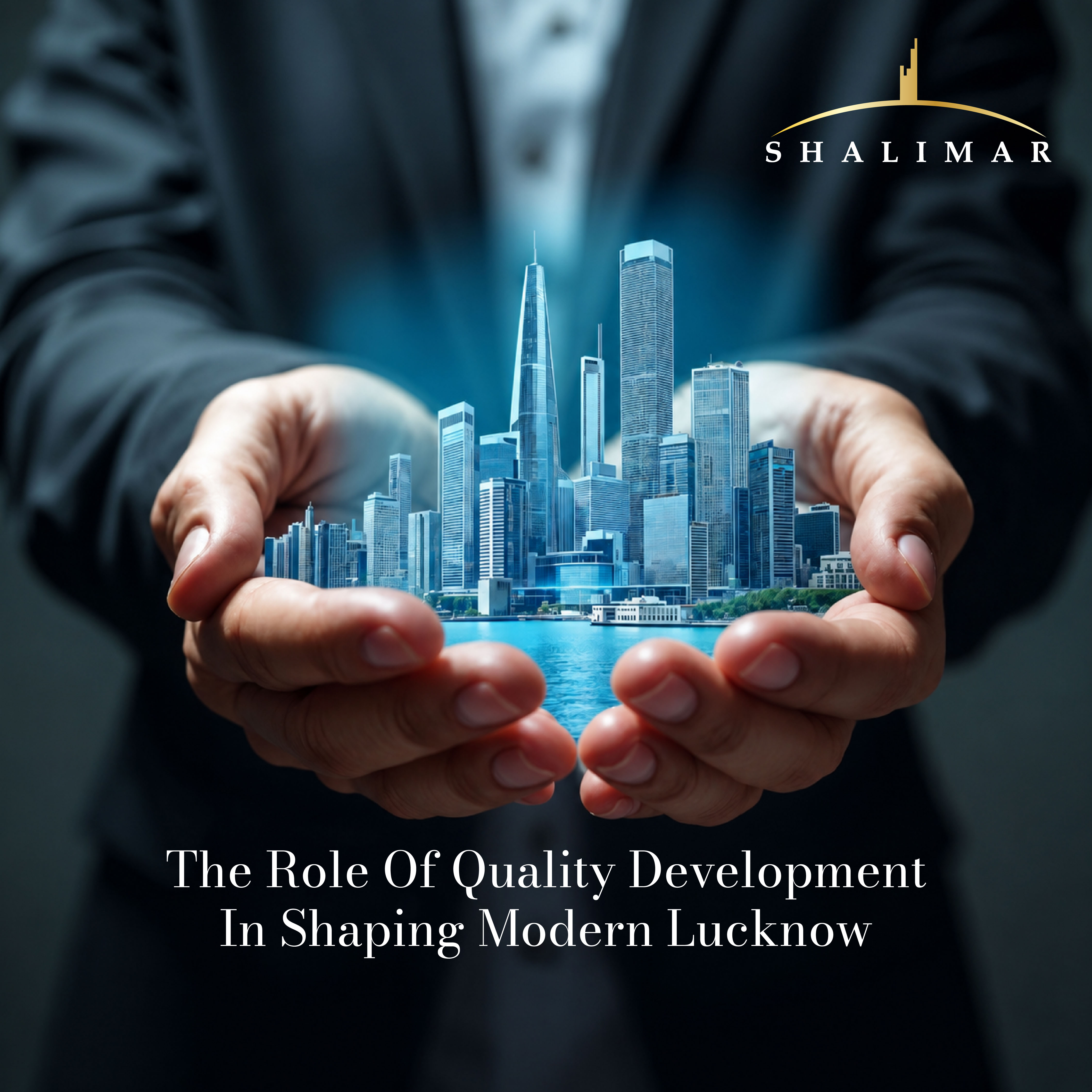 THE ROLE OF QUALITY DEVELOPMENT IN SHAPING MODERN LUCKNOW