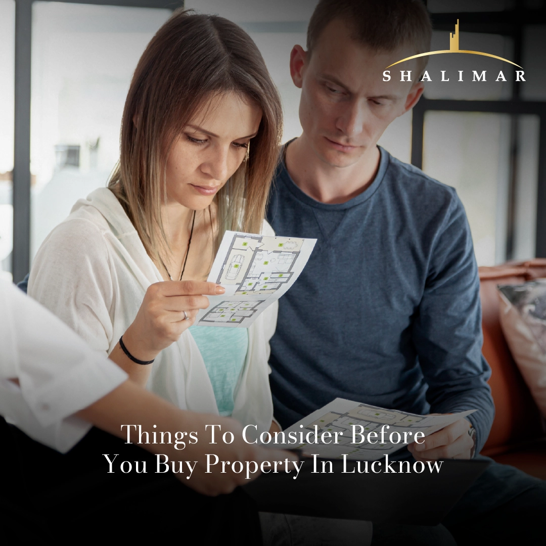 THINGS TO CONSIDER BEFORE YOU BUY PROPERTY IN LUCKNOW